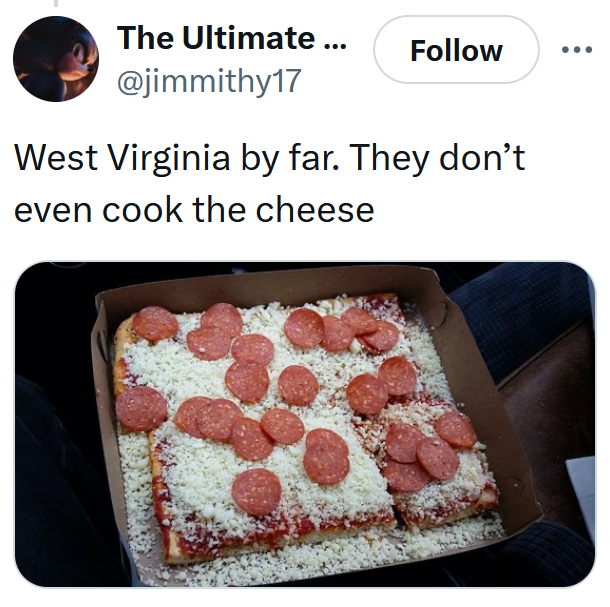 State with the worst pizza tweet reading 'West Virginia by far. They don’t even cook the cheese' with a photo of square pizza dusted in cheese and covered in pepperoni.