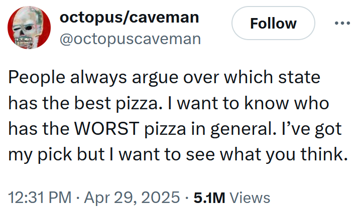 Tweet reading 'People always argue over which state has the best pizza. I want to know who has the WORST pizza in general. I’ve got my pick but I want to see what you think.'