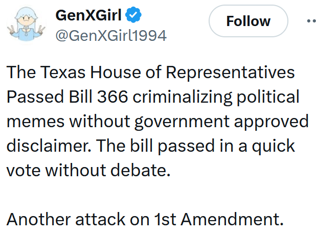 Tweet reading 'The Texas House of Representatives Passed Bill 366 criminalizing political memes without government approved disclaimer. The bill passed in a quick vote without debate. Another attack on 1st Amendment.'