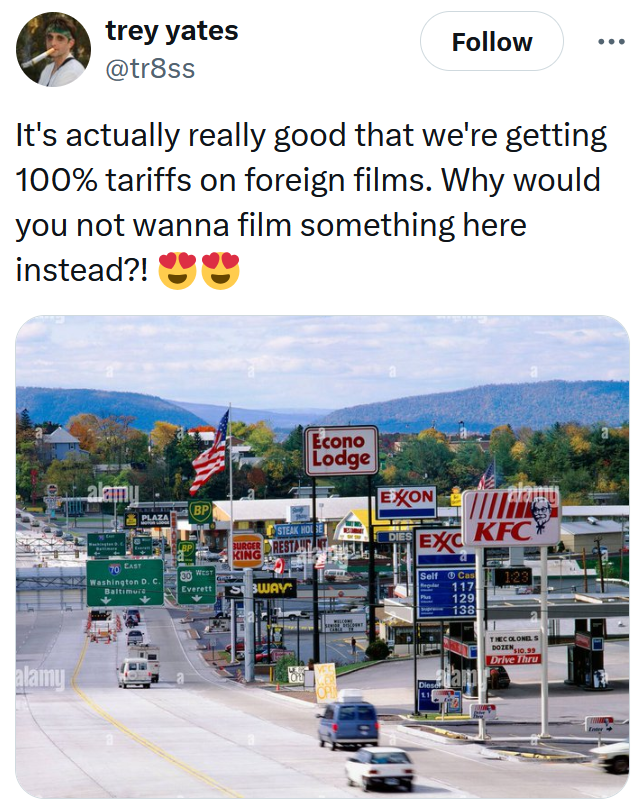 Tweet reading 'It's actually really good that we're getting 100% tariffs on foreign films. Why would you not wanna film something here instead?!' with the meme photo of the average American street.