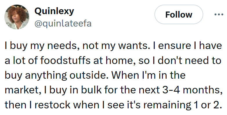 Tweet reading 'I buy my needs, not my wants. I ensure I have a lot of foodstuffs at home, so I don't need to buy anything outside. When I'm in the market, I buy in bulk for the next 3-4 months, then I restock when I see it's remaining 1 or 2.'