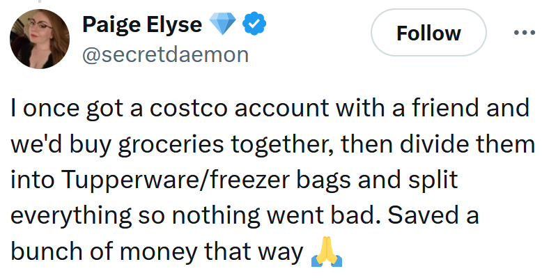 Tweet reading 'I once got a costco account with a friend and we'd buy groceries together, then divide them into Tupperware/freezer bags and split everything so nothing went bad. Saved a bunch of money that way'