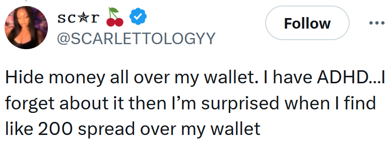 Tweet reading 'Hide money all over my wallet. I have ADHD…I forget about it then I’m surprised when I find like 200 spread over my wallet'