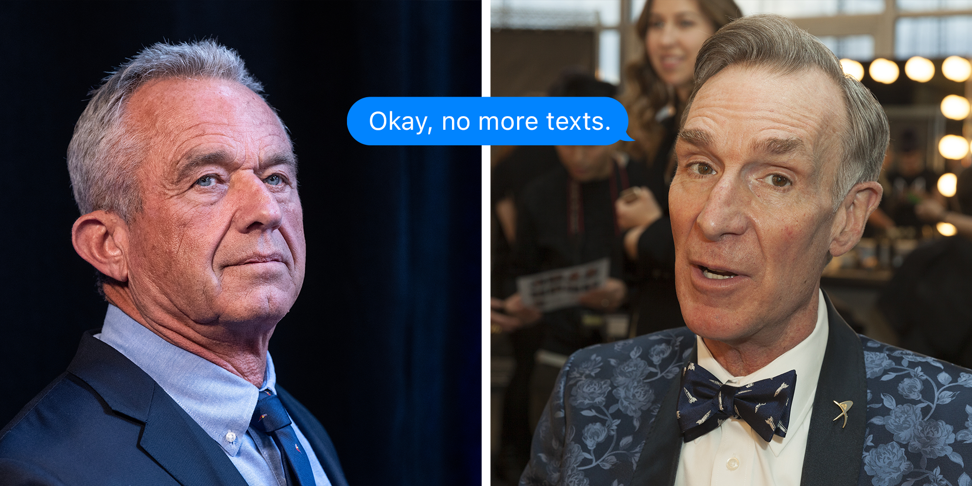 Bill Nye and Robert F Kennedy, Jr. A Text bubble reading, "Okay, no more texts," sits between them.