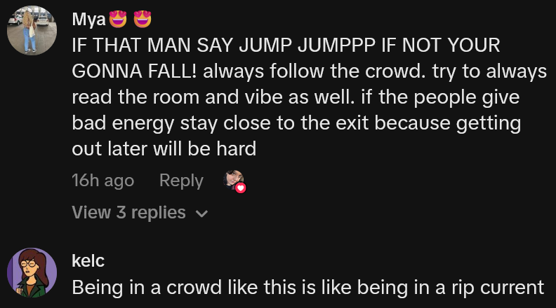 Crowd safety TikTok comments including one reading 'IF THAT MAN SAY JUMP JUMPPP IF NOT YOUR GONNA FALL! always follow the crowd. try to always read the room and vibe as well. if the people give bad energy stay close to the exit because getting out later will be hard'