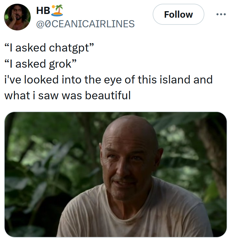 Tweet reading '“I asked chatgpt” “I asked grok” i've looked into the eye of this island and what i saw was beautiful'