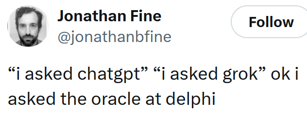 Tweet reading '“i asked chatgpt” “i asked grok” ok i asked the oracle at delphi'