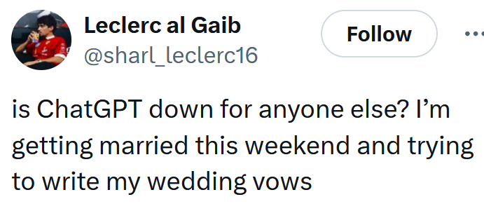 Tweet reading 'is ChatGPT down for anyone else? I’m getting married this weekend and trying to write my wedding vows'