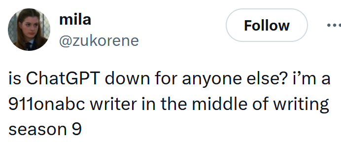 Tweet reading 'is ChatGPT down for anyone else? i’m a 911onabc writer in the middle of writing season 9'