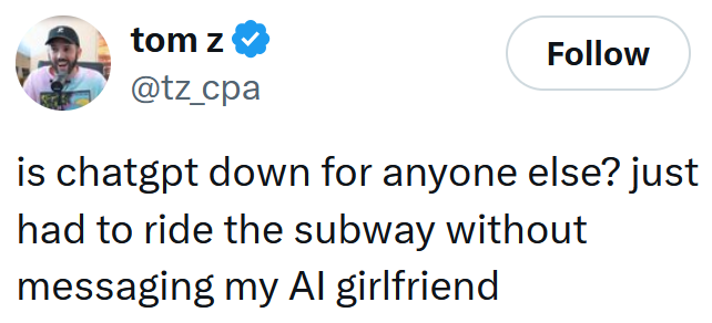Tweet reading 'is chatgpt down for anyone else? just had to ride the subway without messaging my AI girlfriend'