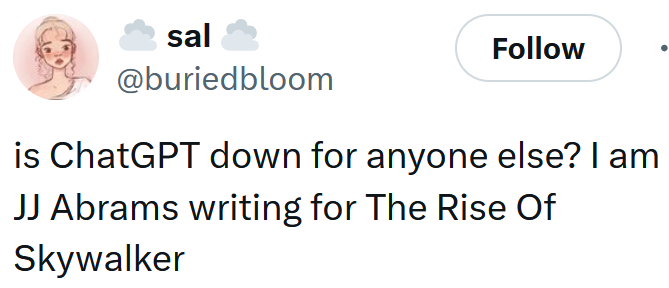 Tweet reading 'is ChatGPT down for anyone else? I am JJ Abrams writing for The Rise Of Skywalker'