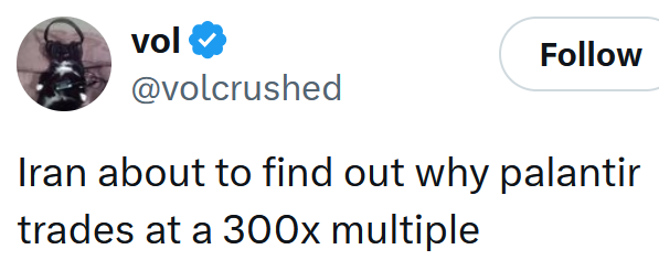 Tweet readung 'Iran about to find out why palantir trades at a 300x multiple'