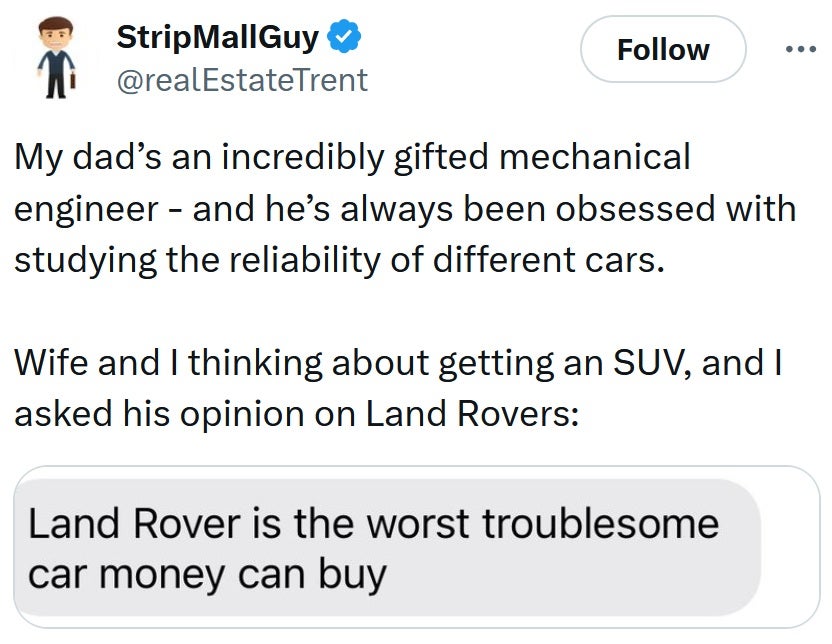 Tweet reading 'My dad’s an incredibly gifted mechanical engineer - and he’s always been obsessed with studying the reliability of different cars. Wife and I thinking about getting an SUV, and I asked his opinion on Land Rovers:' The message that follows calls Land Rovers the worst.