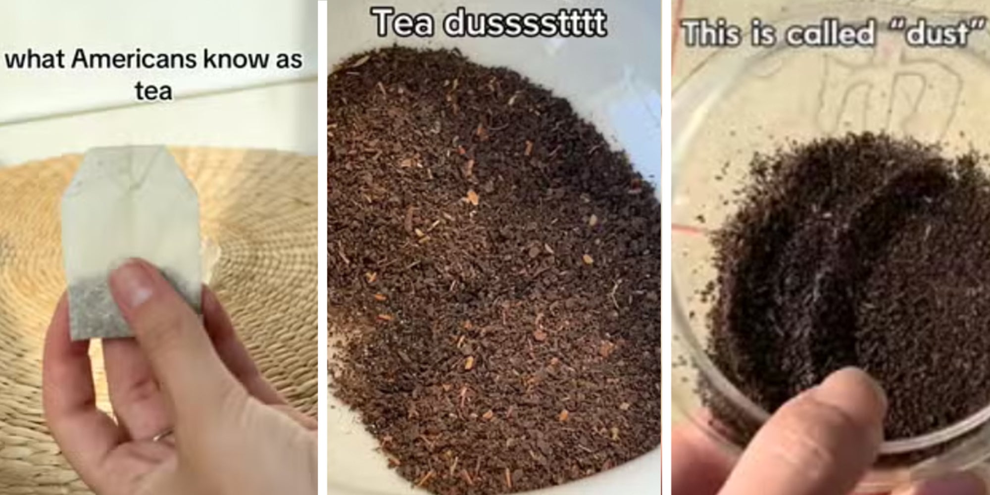 3 panel: Left: Hand holding a tea bag under caption reading 'What Americans know as tea' Middle: Tea dust Right: Hand holding tea dust