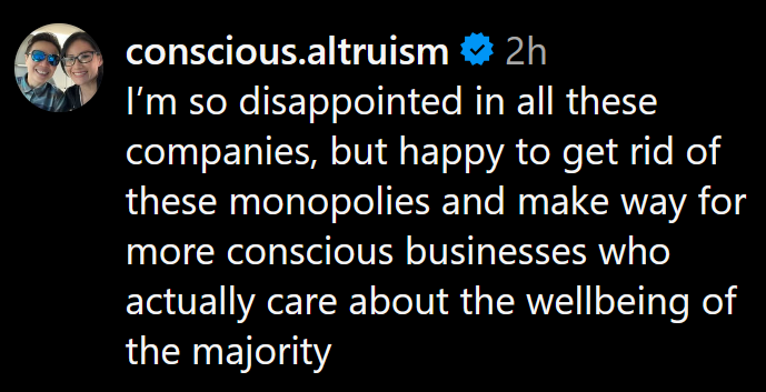 Instagram comment reading 'I’m so disappointed in all these companies, but happy to get rid of these monopolies and make way for more conscious businesses who actually care about the wellbeing of the majority'