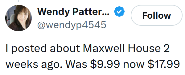 Tweet reading 'I posted about Maxwell House 2 weeks ago. Was $9.99 now $17.99'