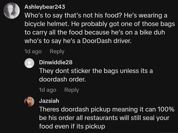TikTok comment reading 'Who’s to say that’s not his food? He’s wearing a bicycle helmet. He probably got one of those bags to carry all the food because he’s on a bike duh who’s to say he’s a DoorDash driver.'