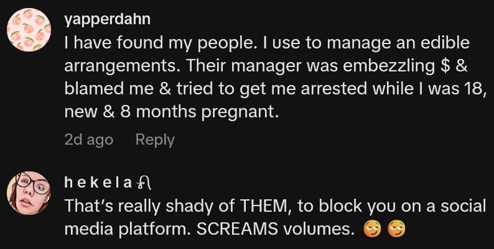 TikTok comments including one reading 'I have found my people. I use to manage an edible arrangements. Their manager was embezzling $ & blamed me & tried to get me arrested while I was 18, new & 8 months pregnant.'