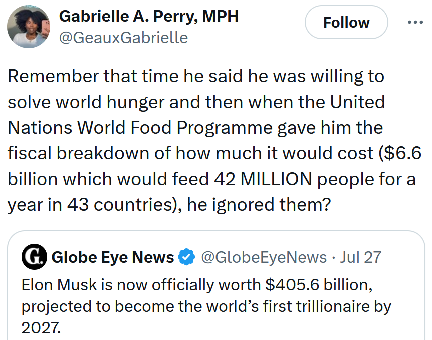 Tweet reading 'Remember that time he said he was willing to solve world hunger and then when the United Nations World Food Programme gave him the fiscal breakdown of how much it would cost ($6.6 billion which would feed 42 MILLION people for a year in 43 countries), he ignored them?'