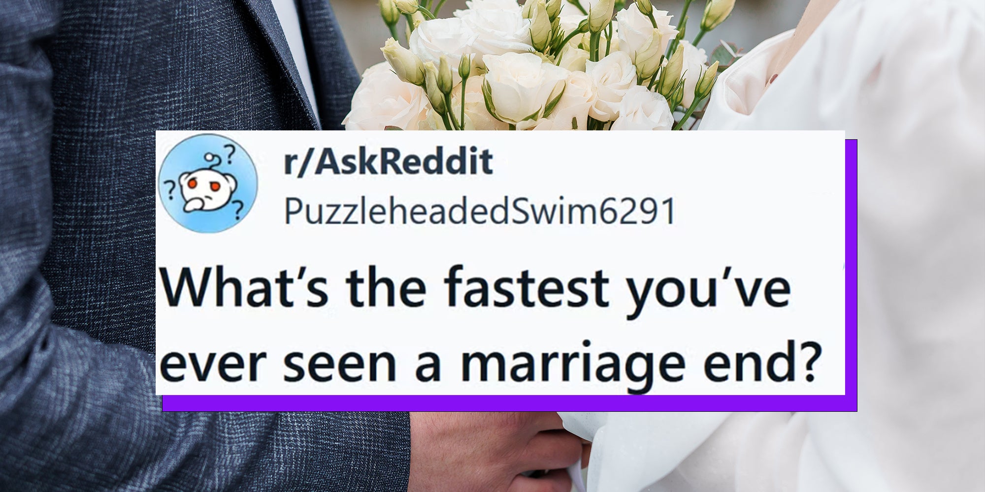 Wedding Couple Holding a Beautiful Bouquet of White and Green Flowers with AskReddit caption overlay reading, "What's the fastest you've ever seen a marriage end?"