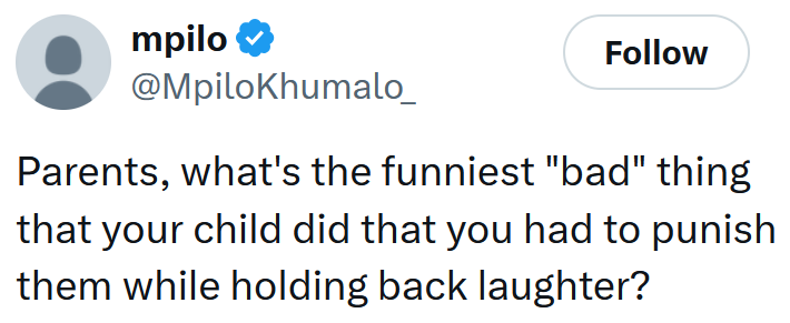 Tweet reading 'Parents, what's the funniest 'bad' thing that your child did that you had to punish them while holding back laughter?'