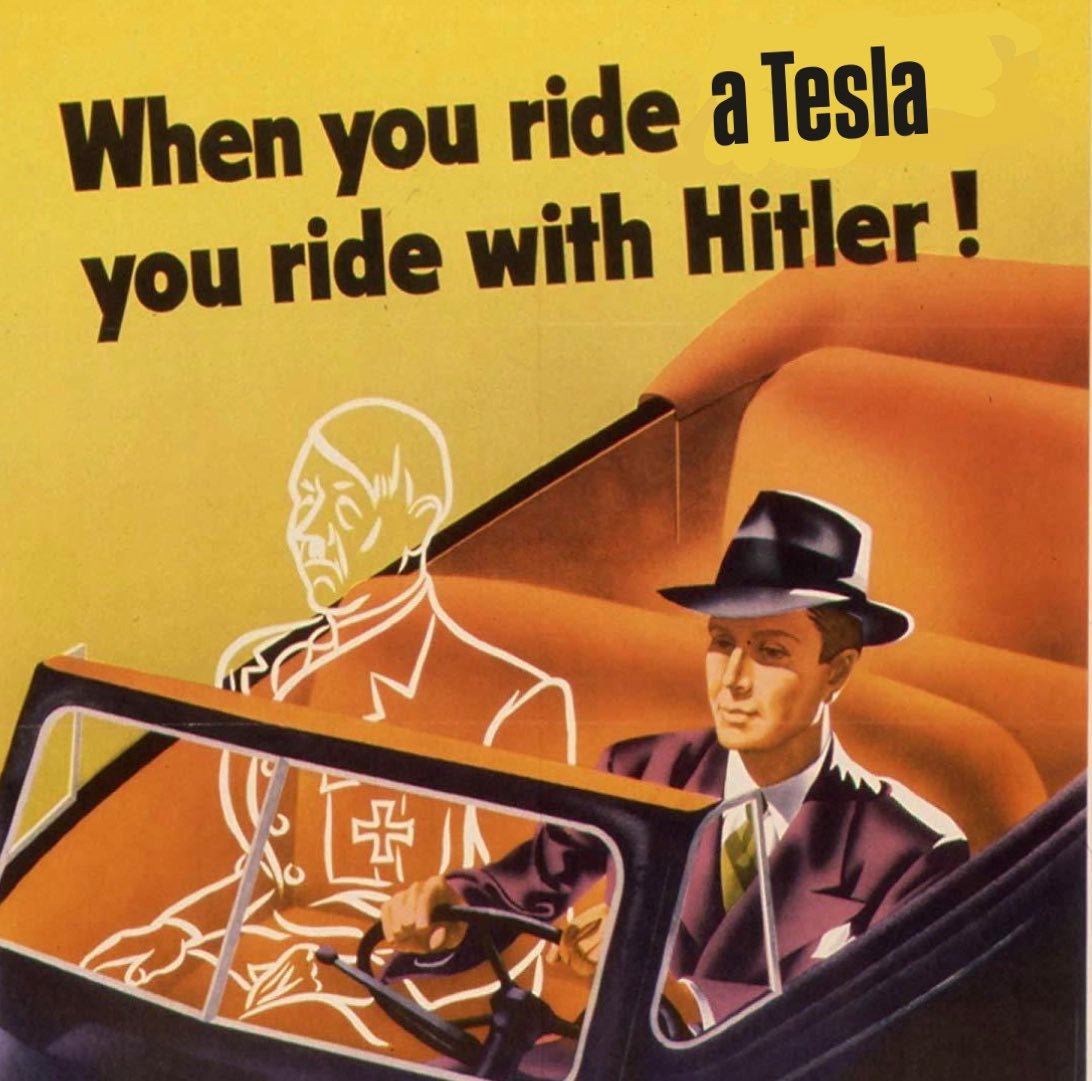 Altered propaganda poster reading 'When you ride a Tesla, you ride with Hitler!'