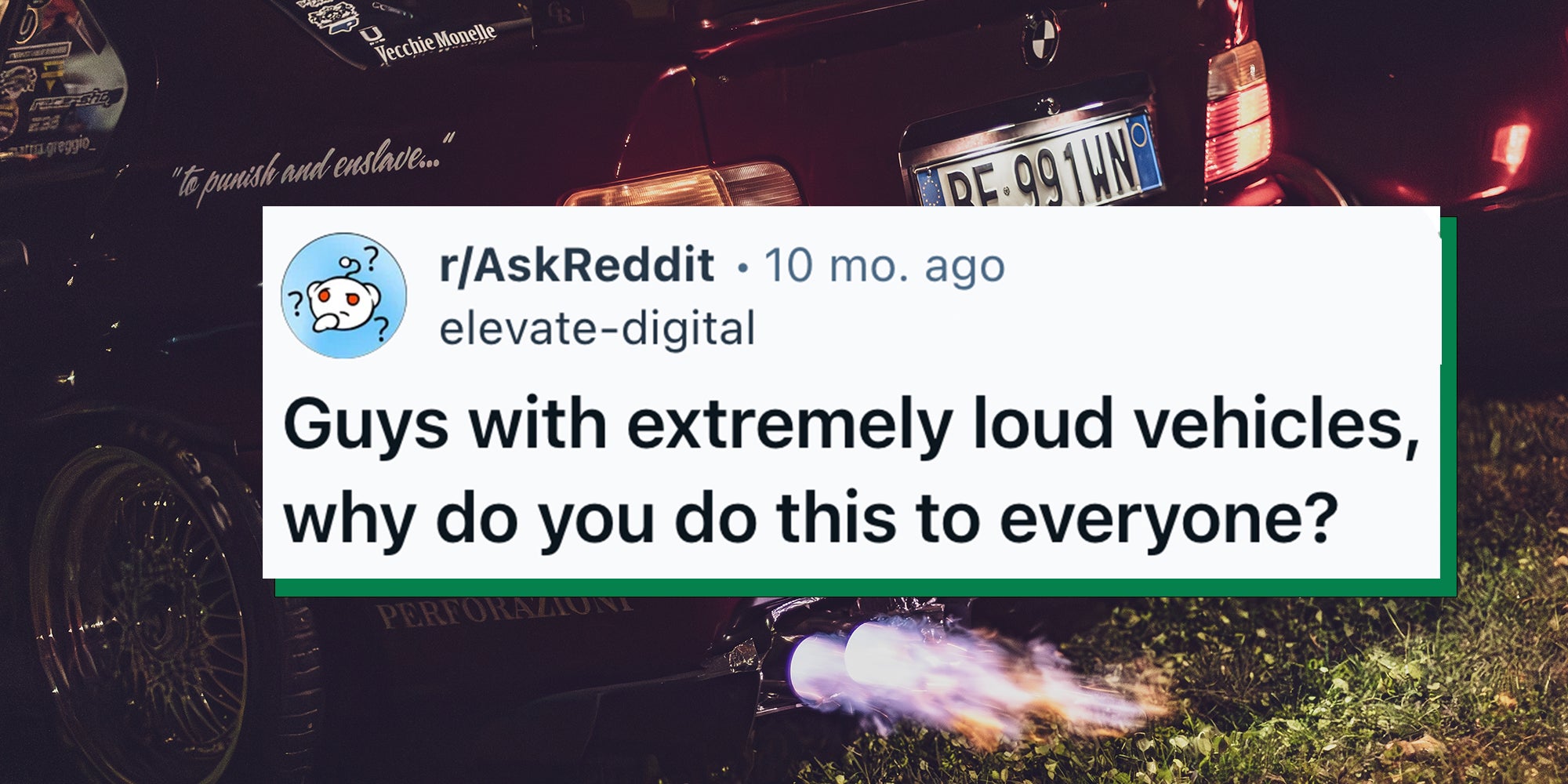Tuned BMW car is showing off with flames coming out of the exhaust pipe at night with AskReddit caption overlay reading 'Guys with extremely loud vehicles, why do you do this to everyone?'
