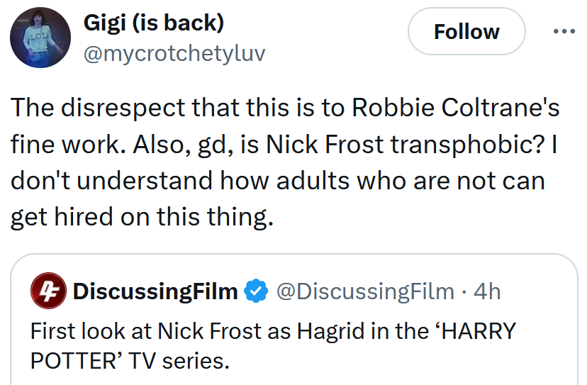 Tweet reading 'The disrespect that this is to Robbie Coltrane's fine work. Also, gd, is Nick Frost transphobic? I don't understand how adults who are not can get hired on this thing.'