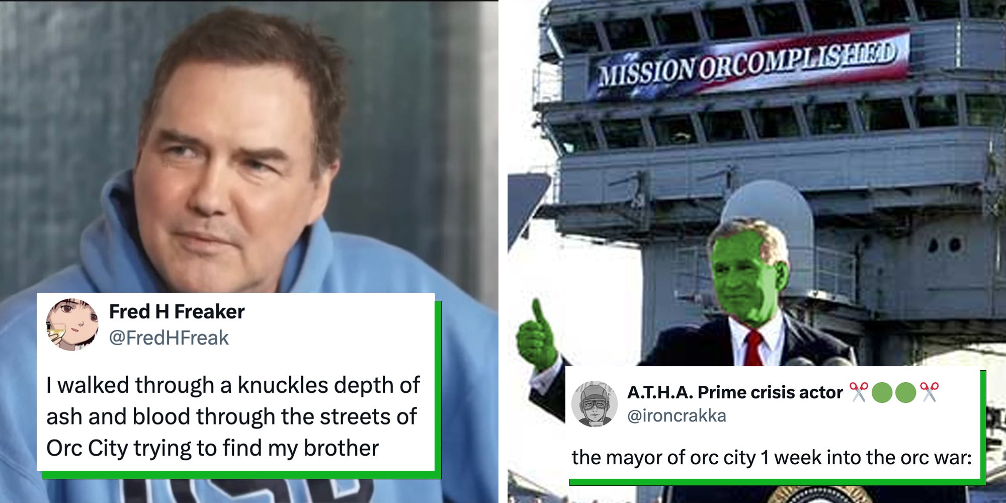 Left: Norm Maconald under tweet reading "I walked through a knuckles depth of ash and blood through the streets of Orc City trying to find my brother" Right: George W Bush under banner reading "Mission orcomplished" under tweet reading, "The mayor of orc city 1 week into the orc war:"