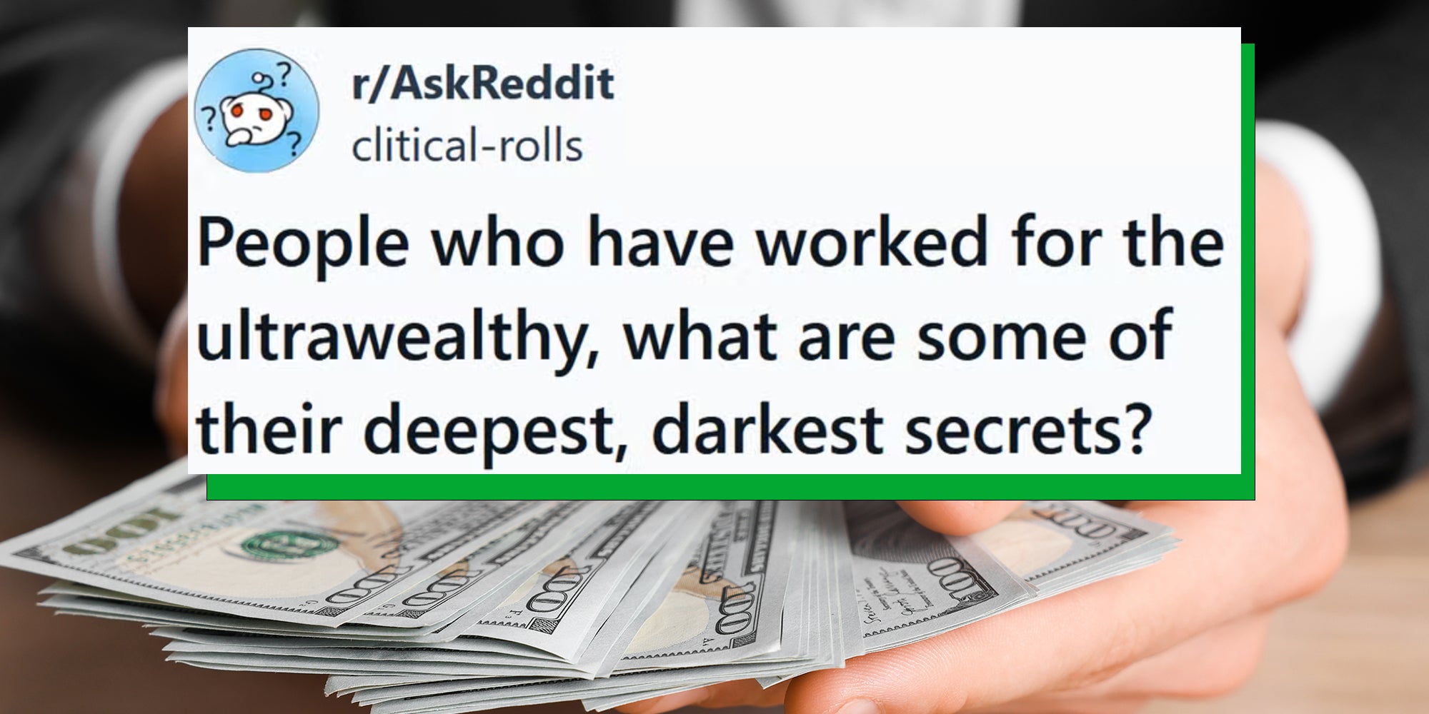 Man counting dollar banknotes at wooden table with AskReddit caption overlay reading, "People who have worked for the ultrawealthy, what are some of their deepest, darkest secrets?"