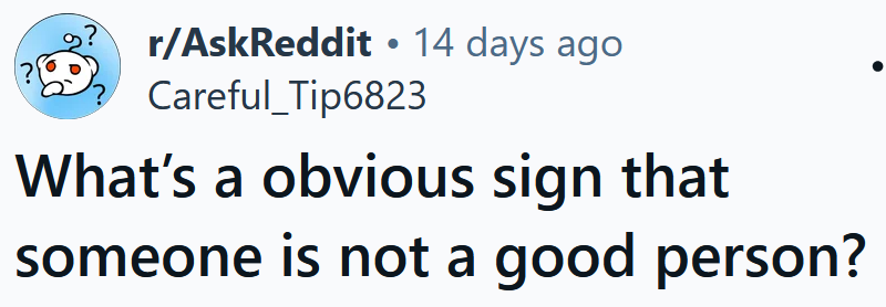 Reddit headline reading 'What’s a obvious sign that someone is not a good person?'