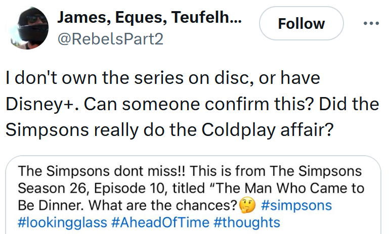 Tweet reading 'I don't own the series on disc, or have Disney+. Can someone confirm this? Did the Simpsons really do the Coldplay affair?'