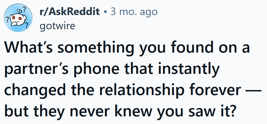 Reddit headline reading 'What’s something you found on a partner’s phone that instantly changed the relationship forever — but they never knew you saw it?'