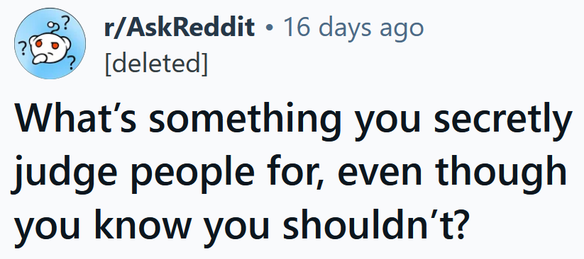 Reddit headline reading 'What’s something you secretly judge people for, even though you know you shouldn’t?'