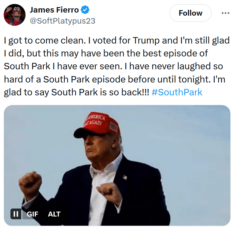Tweet reading 'I got to come clean. I voted for Trump and I'm still glad I did, but this may have been the best episode of South Park I have ever seen. I have never laughed so hard of a South Park episode before until tonight. I'm glad to say South Park is so back!!! #SouthPark'