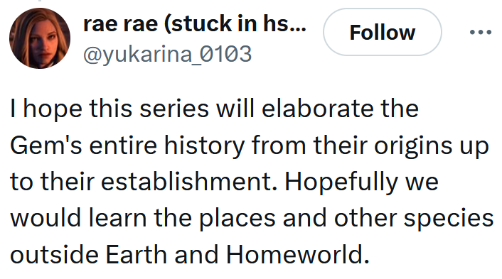 Tweet reading 'I hope this series will elaborate the Gem's entire history from their origins up to their establishment. Hopefully we would learn the places and other species outside Earth and Homeworld.'