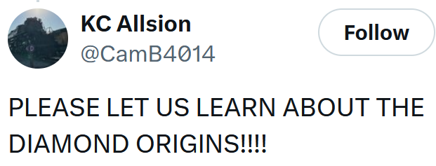 Tweet reading 'PLEASE LET US LEARN ABOUT THE DIAMOND ORIGINS!!!!'