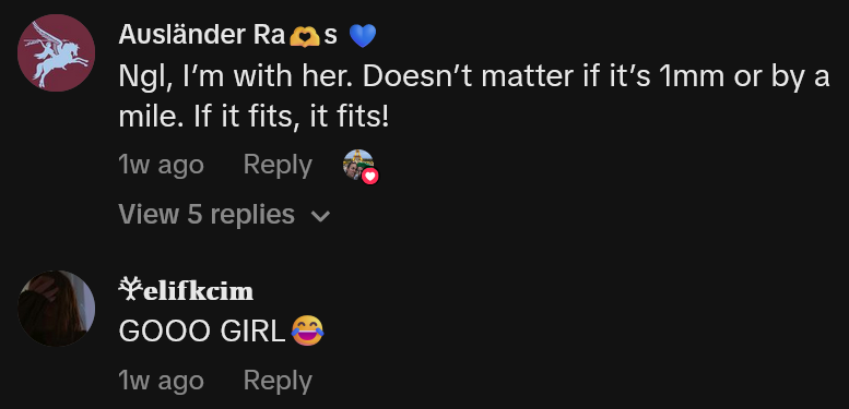 TikTok comments including one reading 'Ngl, I’m with her. Doesn’t matter if it’s 1mm or by a mile. If it fits, it fits!'