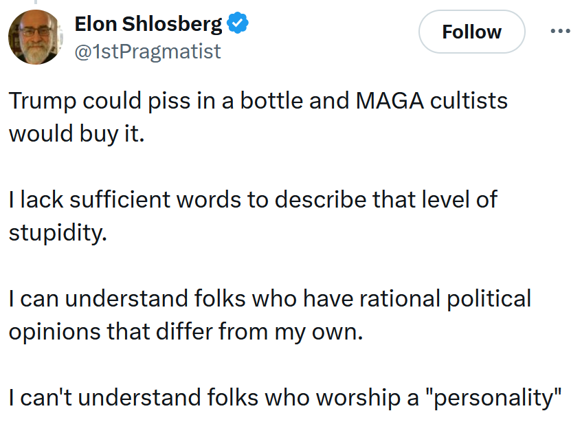 Tweet reading 'Trump could piss in a bottle and MAGA cultists would buy it. I lack sufficient words to describe that level of stupidity. I can understand folks who have rational political opinions that differ from my own. I can't understand folks who worship a 'personality''