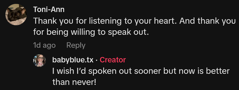 TikTok comment reading 'Thank you for listening to your heart. And thank you for being willing to speak out.' Creator response follows.