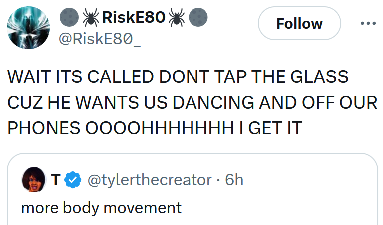 Tweet reading 'WAIT ITS CALLED DONT TAP THE GLASS CUZ HE WANTS US DANCING AND OFF OUR PHONES OOOOHHHHHHH I GET IT'