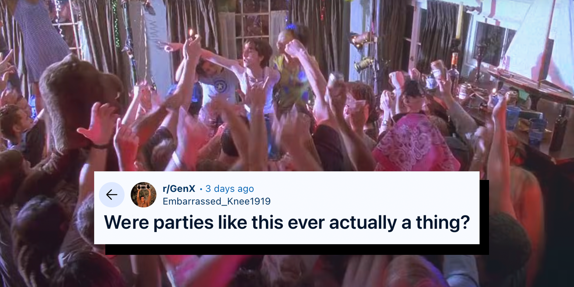 image of party in the movie 'Can't Hardly Wait' with the words, 'were parties like this actually a thing' over them