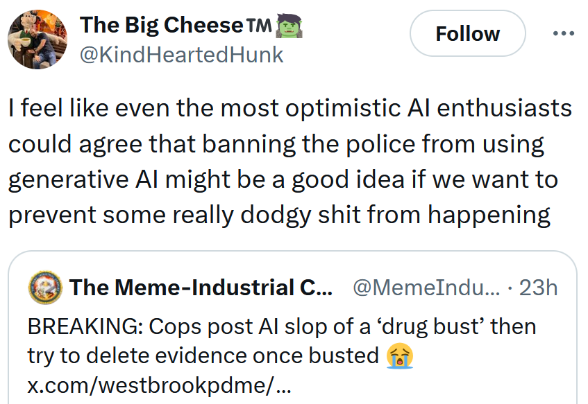 Tweet reading 'I feel like even the most optimistic AI enthusiasts could agree that banning the police from using generative AI might be a good idea if we want to prevent some really dodgy shit from happening'