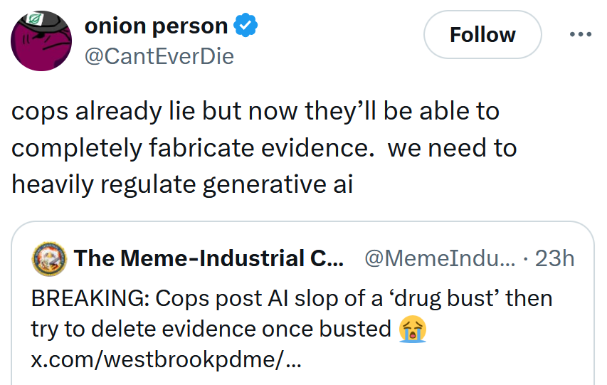 Tweet reading 'cops already lie but now they’ll be able to completely fabricate evidence. we need to heavily regulate generative ai'