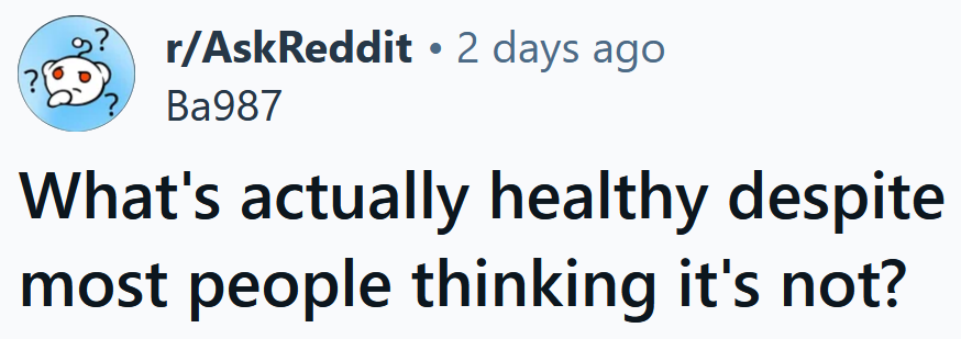 Reddit headline reading ' What's actually healthy despite most people thinking it's not?'
