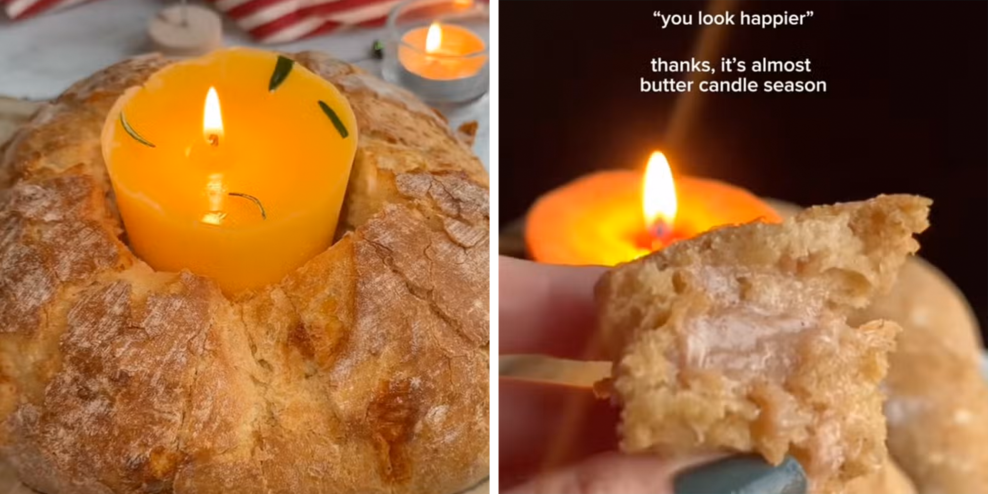 Left: Lit candle in the middle of a loaf of sourdough bread. Right: Woman's hand holding a piece of buttered bread, a candle in the background. Caption overlay reads ''you look happier.' Thanks, it's almost butter candle season.'