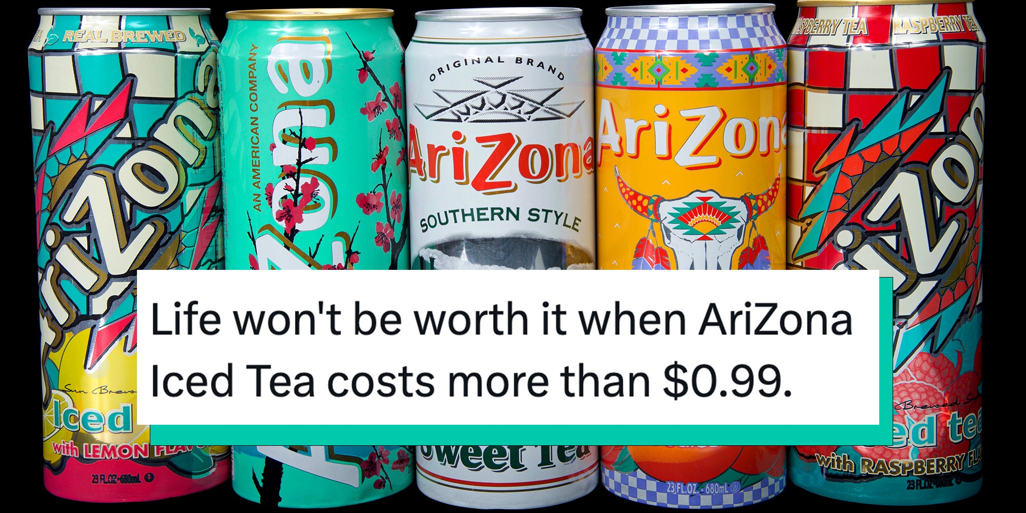 Cans of Arizona brand ice teas in various flavors isolated on black. Caption overlay from tweet reads: "Life won't be worth it when AriZona Iced Tea costs more than $0.99."