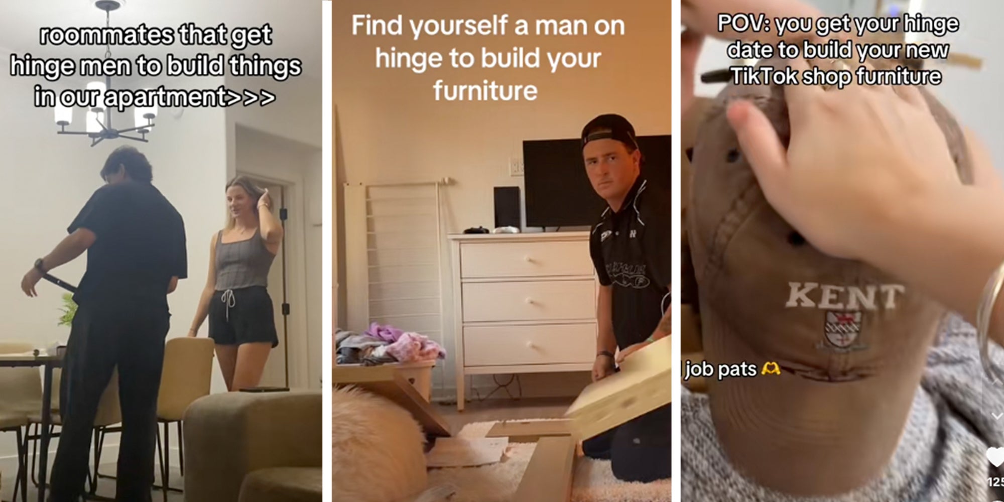 Left: Man standing next to woman, caption reads 'Roommates that get Hinge men to build things in our apartment >>>' Middle: Man putting together furniture, caption reads 'Find yourself a man on Hinge to build your furniture' Right: Woman patting man's head as he builds furniture, caption reads 'POV: You get your hinge date to build your new TikTok shop furniture.'