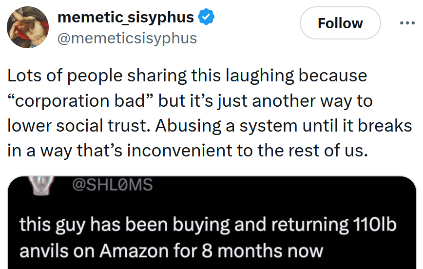 Tweet reading 'Lots of people sharing this laughing because “corporation bad” but it’s just another way to lower social trust. Abusing a system until it breaks in a way that’s inconvenient to the rest of us.'
