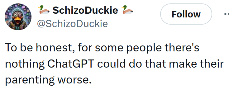 Tweet reading 'To be honest, for some people there's nothing ChatGPT could do that make their parenting worse.'